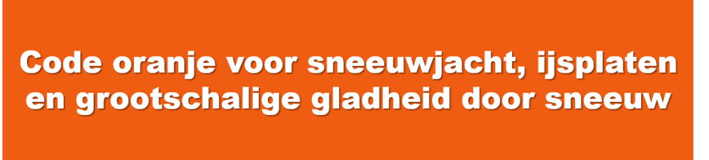 Code oranje voor sneeuwjacht, ijsplaten en grootschalige gladheid door sneeuw